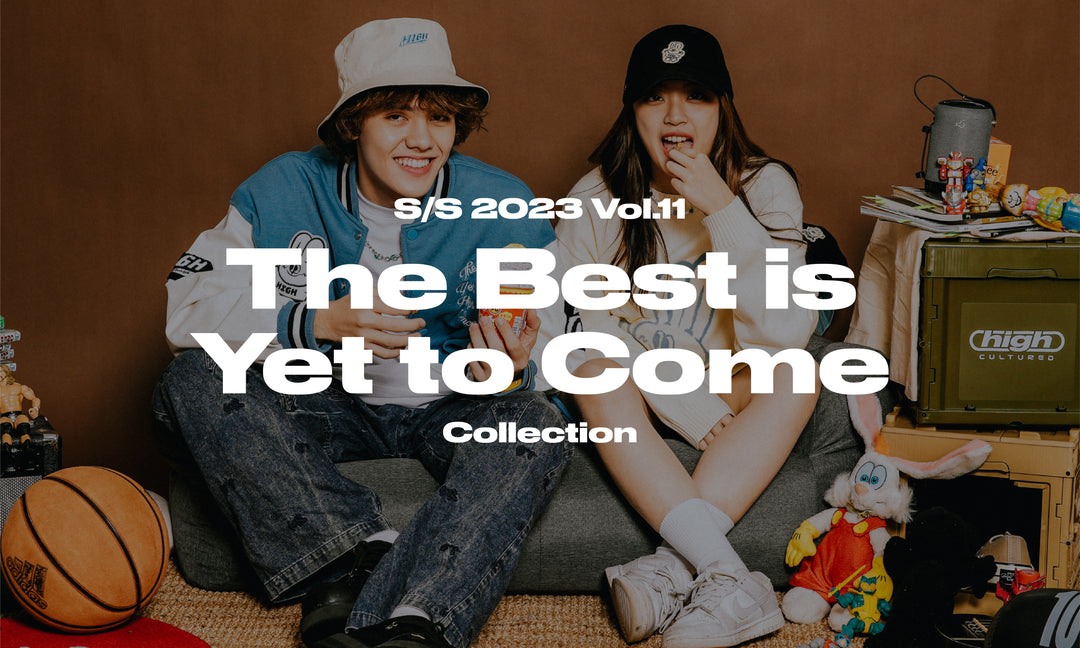 SS2023 Vol.12 New Drop of "THE BEST IS YET TO COME" Collection